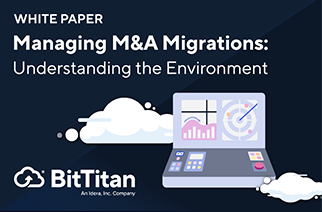 Managing M&A Migrations: Understanding the Environment