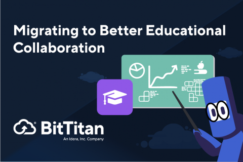 Migrating to Better Educational Collaboration - BitTitan MigrationWiz