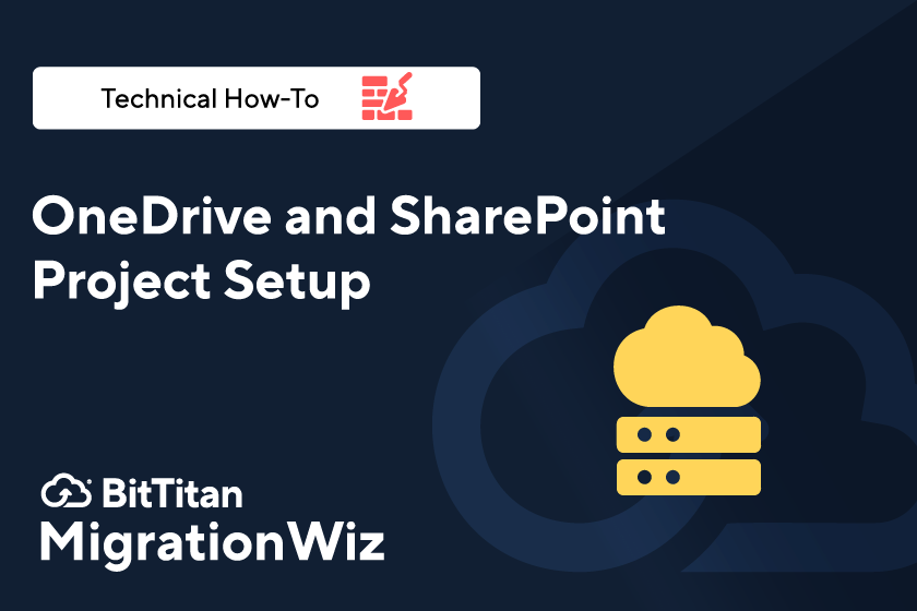 OneDrive and SharePoint Project Set Up for MigrationWiz