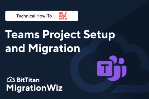 Teams Project Setup and Migration - BitTitan MigrationWiz