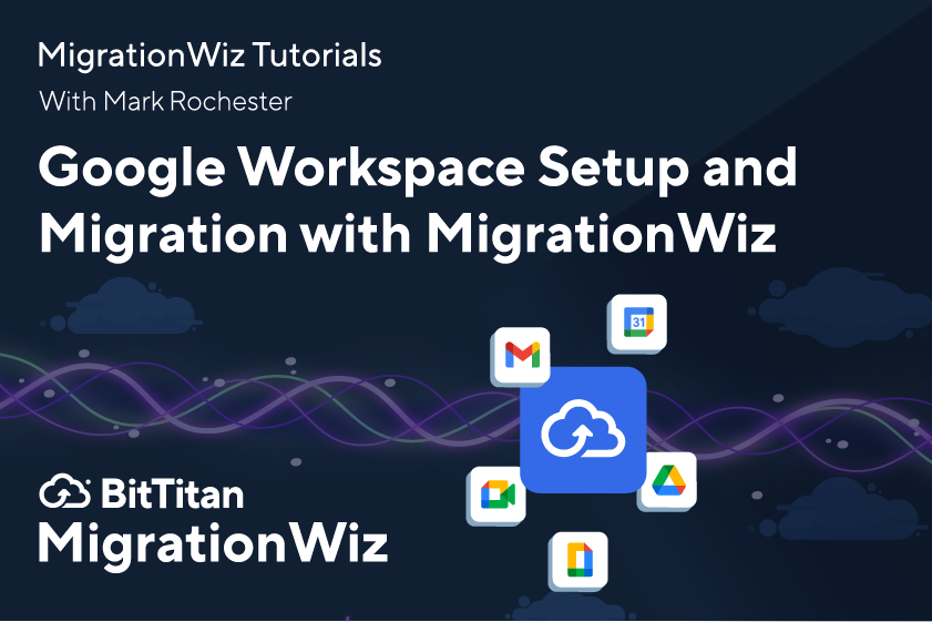 Google Workspace Setup and Migration in MigrationWiz