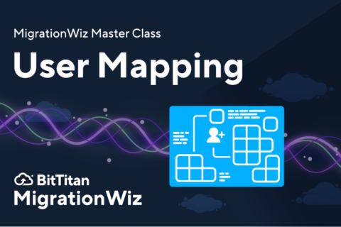 MigrationWiz Master Class: User Mapping - BitTitan MigrationWiz
