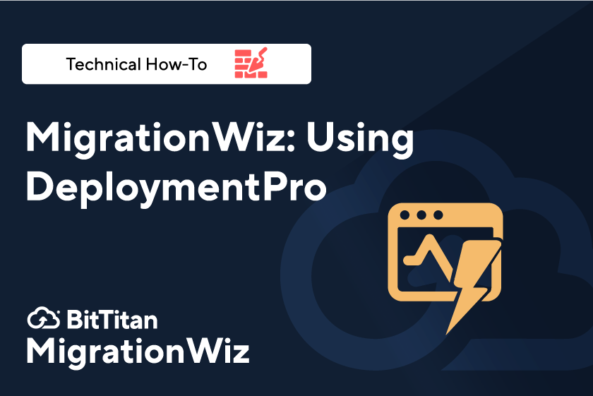 Navigating MigrationWiz DeploymentPro