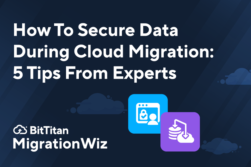 How To Secure Data During Cloud Migration: 5 Tips From Experts