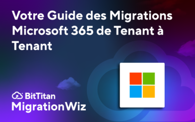 Votre Guide des Migrations Microsoft 365 de Tenant à Tenant