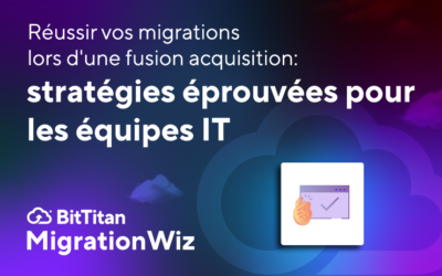 Réussir vos migrations lors d’une fusion acquisition : stratégies éprouvées pour les équipes IT