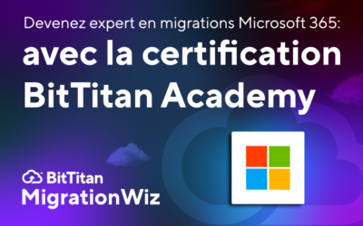 Devenez expert en migrations Microsoft 365 avec la certification BitTitan Academy