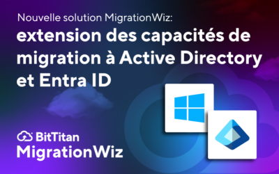 Nouvelle solution MigrationWiz : extension des capacités de migration à Active Directory et Entra ID