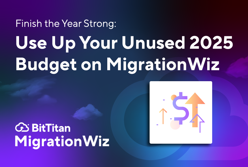 Finish the Year Strong: Use Up Your Unused 2025 Budget on MigrationWiz