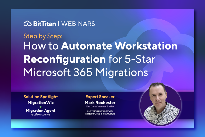 On Demand Webinar: How to Automate Workstation Reconfiguration for 5-Star Microsoft 365 Migrations