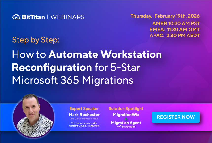 Automating Excellence: How MSPs Can Deliver Seamless Migrations with MigrationWiz and PowerSyncPro Migration Agent