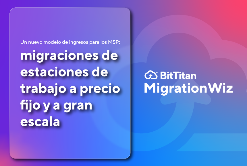 Un nuevo modelo de ingresos para los MSP: migraciones de estaciones de trabajo a precio fijo y a gran escala
